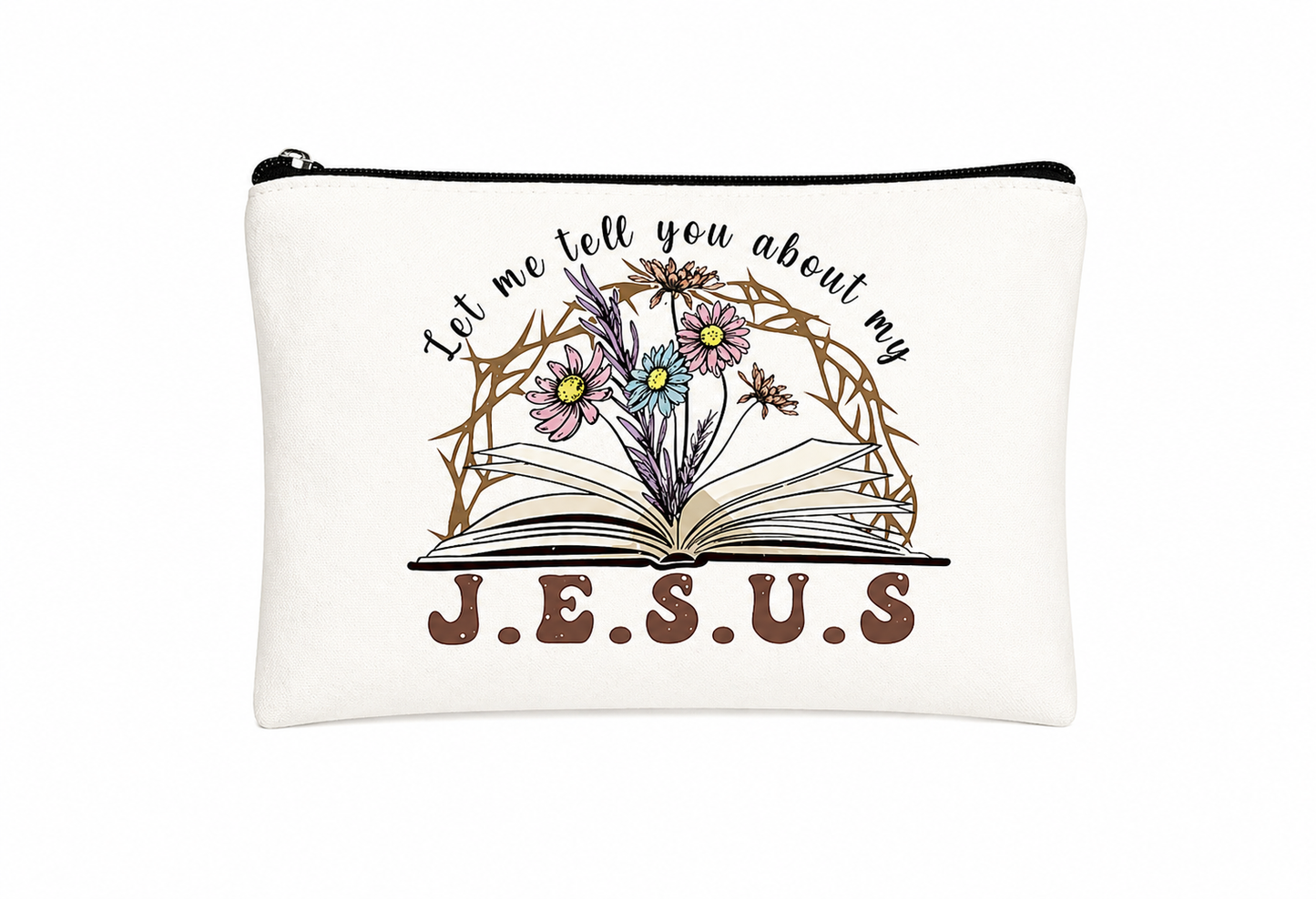 "Let Me Tell You About My Jesus" Toiletry/Cosmetic Bag