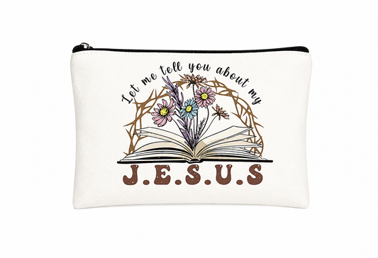 "Let Me Tell You About My Jesus" Toiletry/Cosmetic Bag
